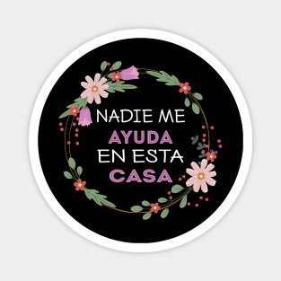 Nadie Me Ayuda En Esta Casa Magnet